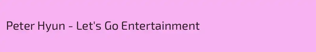 Peter Hyun - Let's Go Entertainment